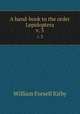 A hand-book to the order Lepidoptera. v. 3, W.F. Kirby 