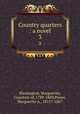 Country quarters : a novel. 3, Blessington, Marguerite, Countess of, 1789-1849,Power, Marguerite A., 1815?-1867 