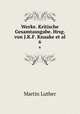 Werke. Kritische Gesamtausgabe. Hrsg. von J.K.F. Knaake et al.. 6, Martin Luther 