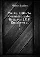 Werke. Kritische Gesamtausgabe. Hrsg. von J.K.F. Knaake et al.. 5, Martin Luther 