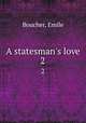 A statesman`s love. 2, Boucher, Emile 