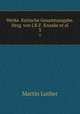 Werke. Kritische Gesamtausgabe. Hrsg. von J.K.F. Knaake et al.. 3, Martin Luther 
