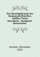 Der Sprachgebrauch des Romanschriftstellers Achilles Tatius microform : Inaugural-Dissertation ., Sexauer, Hermann, 1870- 