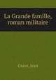La Grande famille, roman militaire, Grave, Jean 