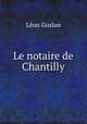 Le notaire de Chantilly, Gozlan Leon 