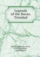 Legends of the Bocas, Trinidad, Russell, Alexander David, b. 1864,Scribbler, pseud,Ignotus 
