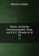 Werke. Kritische Gesamtausgabe. Hrsg. von J.K.F. Knaake et al.. 22, Martin Luther 