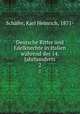 Deutsche Ritter und Edelknechte in Italien whrend des 14. Jahrhunderts. 2, Karl Heinrich Schafer 