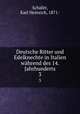 Deutsche Ritter und Edelknechte in Italien whrend des 14. Jahrhunderts. 3, Karl Heinrich Schafer 