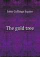 The gold tree, Squire John Collings 