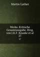 Werke. Kritische Gesamtausgabe. Hrsg. von J.K.F. Knaake et al.. 27, Martin Luther 