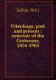 Uitenhage, past and present : souvenir of the Centenary, 1804-1904, W.S. J. Sellick 