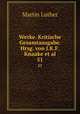 Werke. Kritische Gesamtausgabe. Hrsg. von J.K.F. Knaake et al.. 51, Martin Luther 