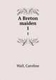 A Breton maiden. 1, Wall, Caroline 