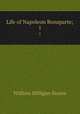 Life of Napoleon Bonaparte;. 1, Sloane, William Milligan, 1850-1928 