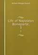 Life of Napoleon Bonaparte;. 3, Sloane, William Milligan, 1850-1928 