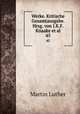 Werke. Kritische Gesamtausgabe. Hrsg. von J.K.F. Knaake et al.. 45, Martin Luther 