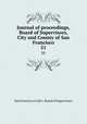 Journal of proceedings, Board of Supervisors, City and County of San Francisco. 51, San Francisco (Calif.). Board of Supervisors 