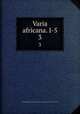 Varia africana. I-5. 3, Peabody Museum of American Archaeology and Ethnology. African Dept 