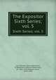 The Expositor. Sixth Series; vol. 5, Cox, Samuel, 1826-1893,Nicoll, W. Robertson (William Robertson), Sir, 1851-1923,Moffatt, James, 1870-1944 