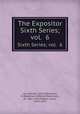The Expositor. Sixth Series; vol. 6, Cox, Samuel, 1826-1893,Nicoll, W. Robertson (William Robertson), Sir, 1851-1923,Moffatt, James, 1870-1944 