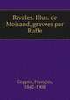 Rivales. Illus. de Moisand, gravees par Ruffe, Francois Coppee 