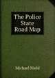 The Police State Road Map, Michael Nield 