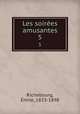 Les soires amusantes. 5, Emile Richebourg 