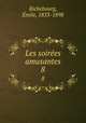 Les soires amusantes. 8, Emile Richebourg 