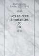 Les soires amusantes. 10, Emile Richebourg 