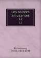 Les soires amusantes. 12, Emile Richebourg 