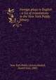 Foreign plays in English : a list of translations in the New York Public library, New York Public Library,Haskell, Daniel Carl, 1883- 