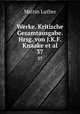 Werke. Kritische Gesamtausgabe. Hrsg. von J.K.F. Knaake et al.. 37, Martin Luther 