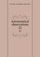 Astronomical observations. 22, University of Cambridge. Observatory 