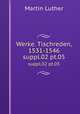 Werke. Tischreden, 1531-1546. suppl.02 pt.05, Martin Luther 