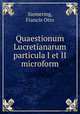 Quaestionum Lucretianarum particula I et II microform, Siemering, Francis Otto 