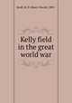Kelly field in the great world war, Kroll, H. D. (Harry David), 1891- 