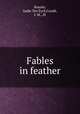 Fables in feather, Sadie Ten Eyck Bourke 