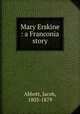 Mary Erskine : a Franconia story, Abbott, Jacob, 1803-1879 