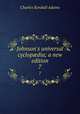 Johnson`s universal cyclopdia; a new edition. 7, Charles Kendall Adams 
