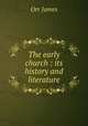 The early church : its history and literature, Orr James 