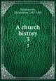 A church history. 3, Wordsworth, Christopher, 1807-1885 