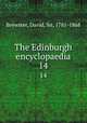 The Edinburgh encyclopaedia. 14, Brewster, David, Sir, 1781-1868 