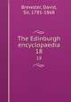 The Edinburgh encyclopaedia. 18, Brewster, David, Sir, 1781-1868 