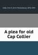 A plea for old Cap Collier, Cobb, Irvin S. (Irvin Shrewsbury), 1876-1944 