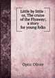 Little by little : or, The cruise of the Flyaway; a story for young folks, Optic Oliver 