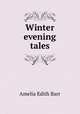 Winter evening tales, Barr Amelia Edith 