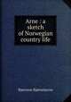 Arne : a sketch of Norwegian country life, Bjornstjerne Bjornson 