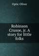Robinson Crusoe, jr. A story for little folks, Optic Oliver 