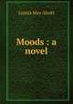 Moods : a novel, Alcott Louisa May 